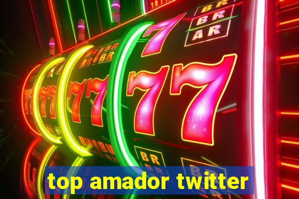 top amador twitter